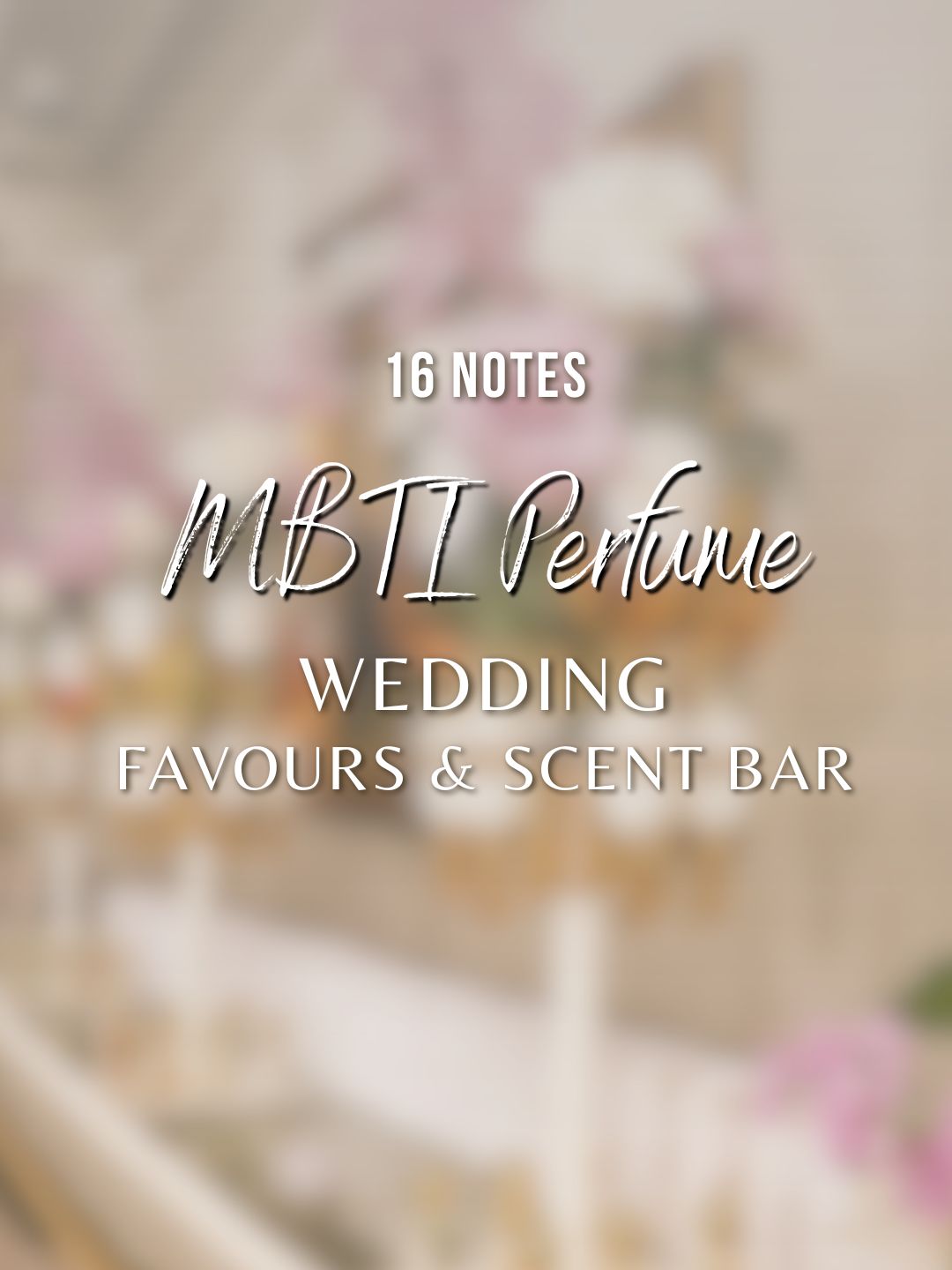 Blurred background with text overlay '16 Notes MBTI Perfume Wedding Favors & Scent Bar'.
